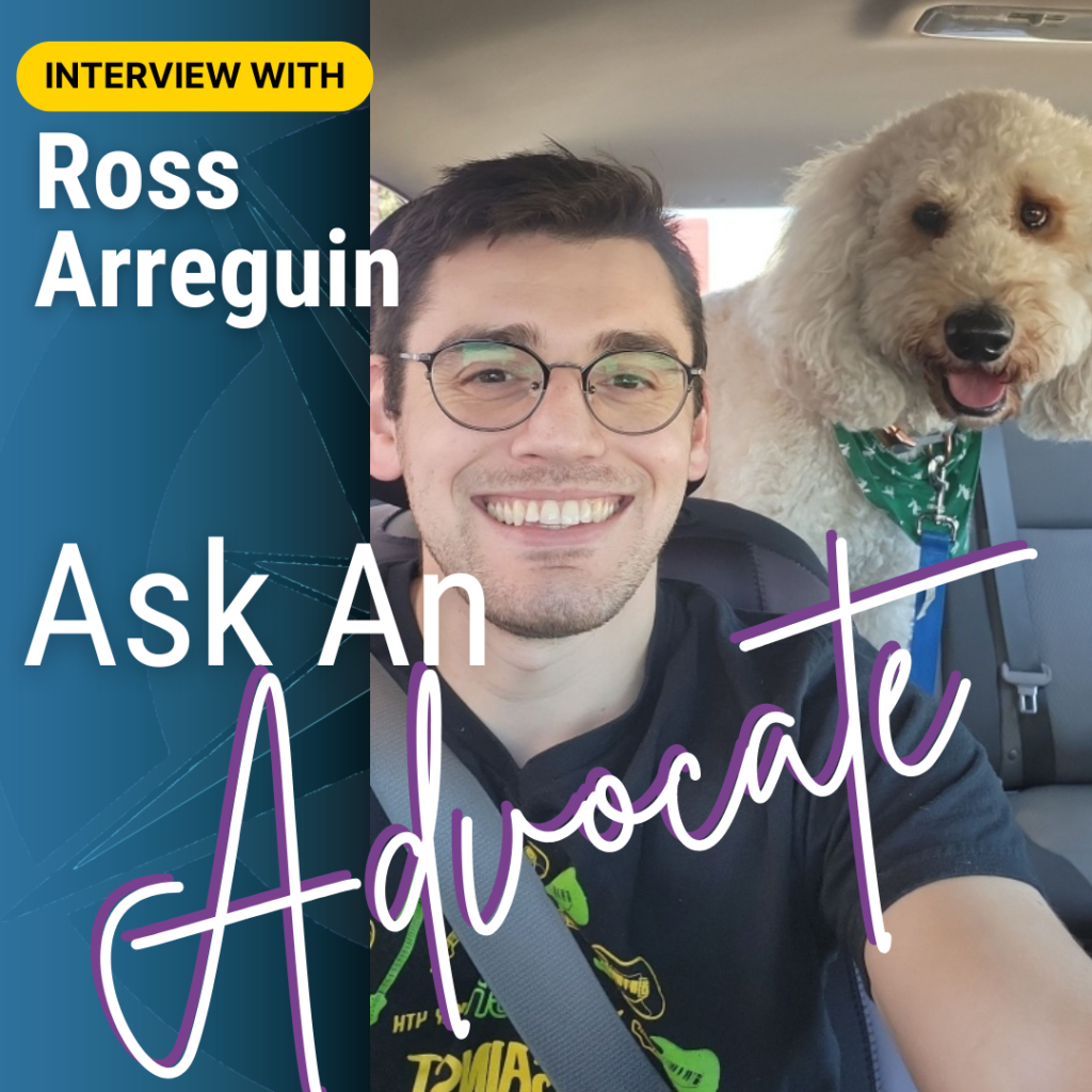 "Ask An Advocate" - interview with Community Advocate Ross Arreguin